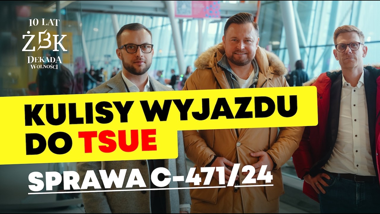Kulisy wyjazdu do TSUE. Sprawa C-471/24.