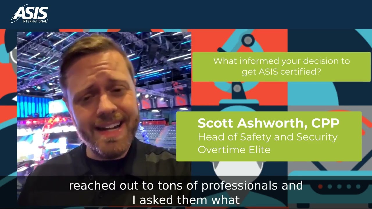 Why I Value ASIS Certification -  Scott Ashworth, CPP