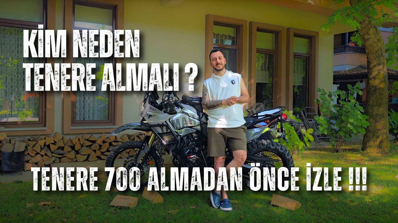Neden Tenere 700 Aldım || Kim Neden Almalı?