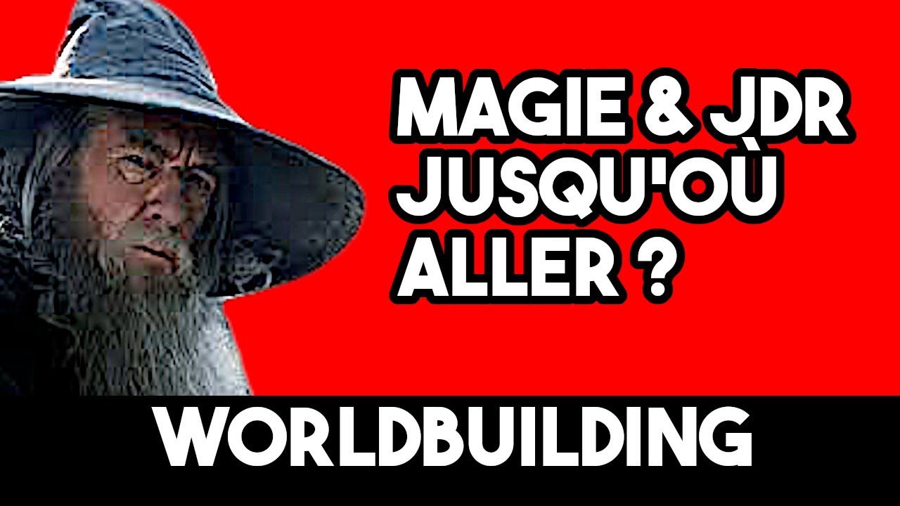 Jeu de rôle - Créer la magie pour son univers - Worldbuilding