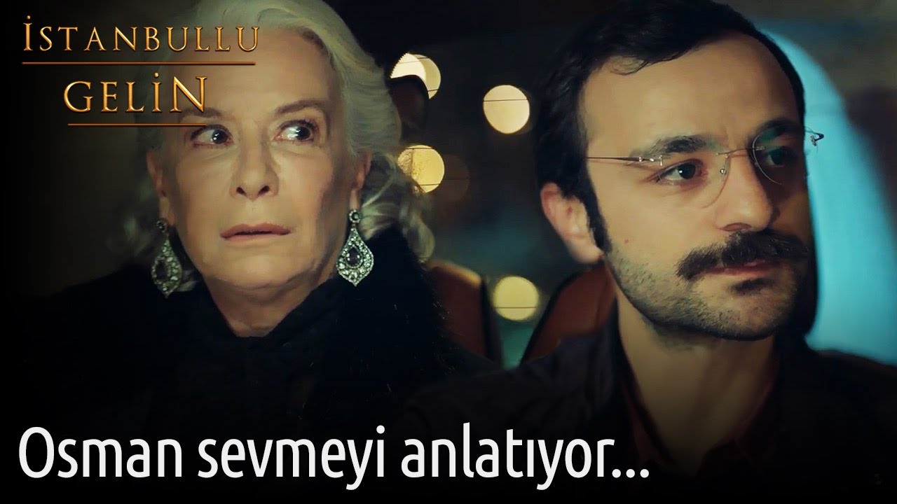 Osman' Sevmeyi Anlatıyor... | İstanbullu Gelin
