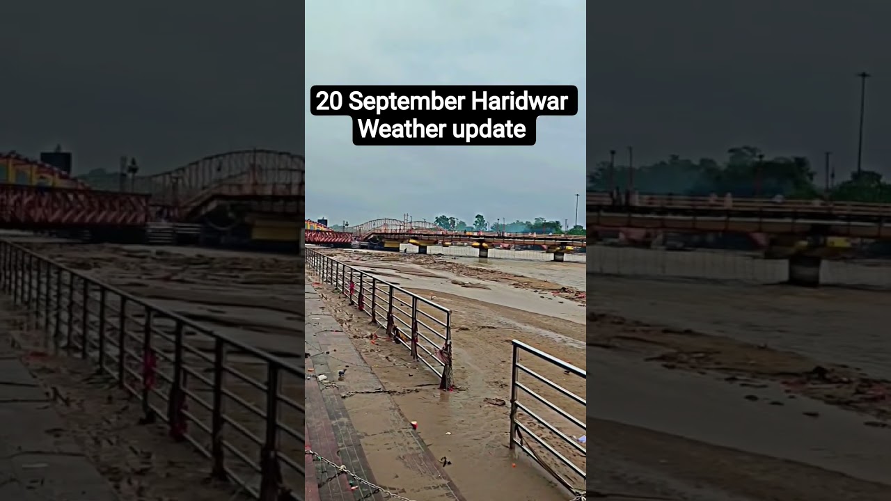 20 September Haridwar Uttarakhand Weather Forecast #weather #uttarakhand #haridwar #floodalert