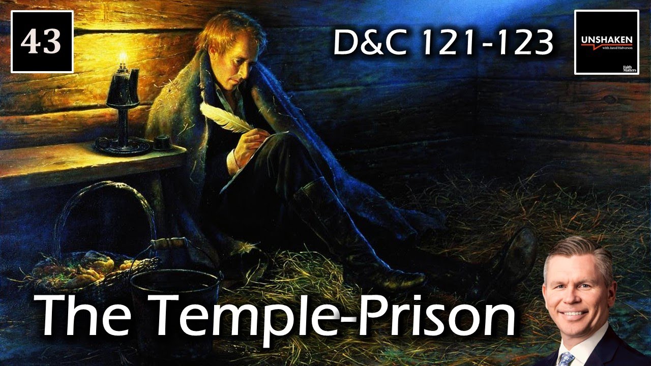 Come Follow Me - D&C 121-123 - The Temple-Prison