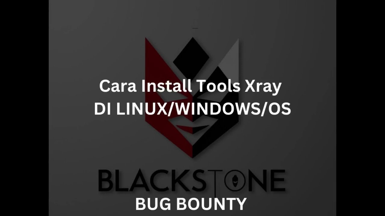 TUTORIAL INSTALL TOOLS XRAY IN LINUX/WINDOWS/OS | VULNERABALITY SCANNING BUG BOUNTY
