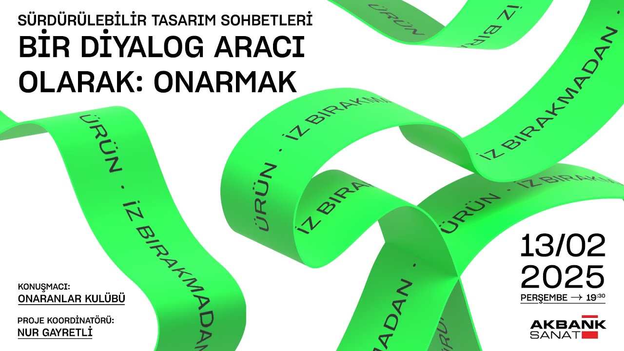 Sürdürülebilir Tasarım Sohbetleri - “Bir Diyalog Aracı Olarak: Onarmak” - Onaranlar Kulübü