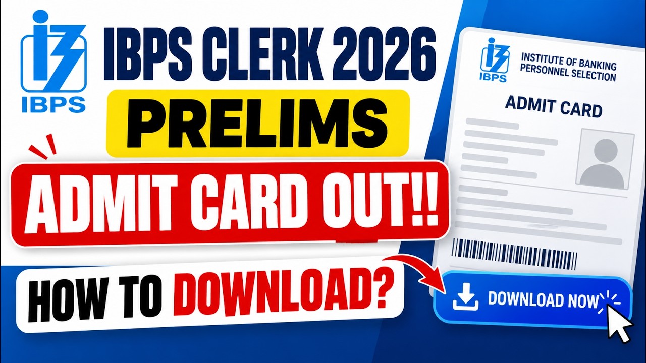 IBPS Clerk 2026 Admit Card OUT | IBPS Clerk Prelims Admit Card Download Link & Step-by-Step Process