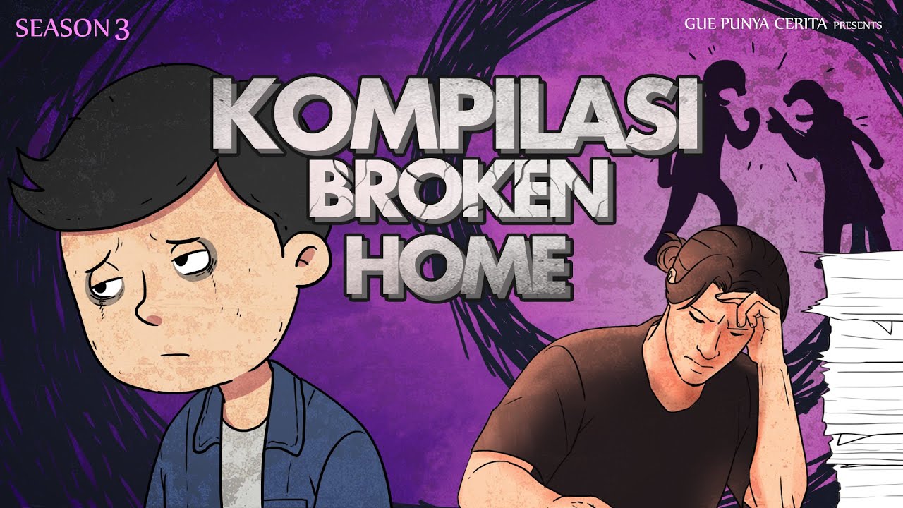 Gue Punya Cerita - Kompilasi Cerita BROKEN HOME - SEASON 3