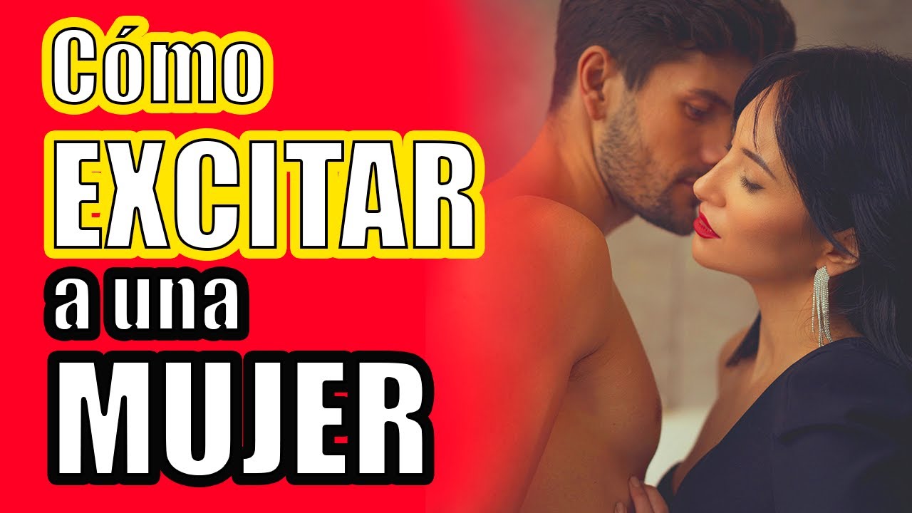 Cómo EXCITAR a una MUJER, ¡Haz que quede SATISFECHA!