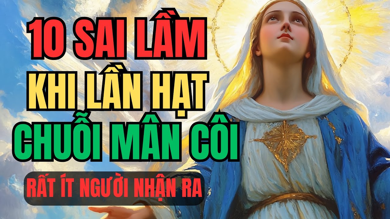 10 sai lầm khi lần chuỗi Mân Côi khiến Đức Mẹ buồn lòng mà ít ai nhận ra