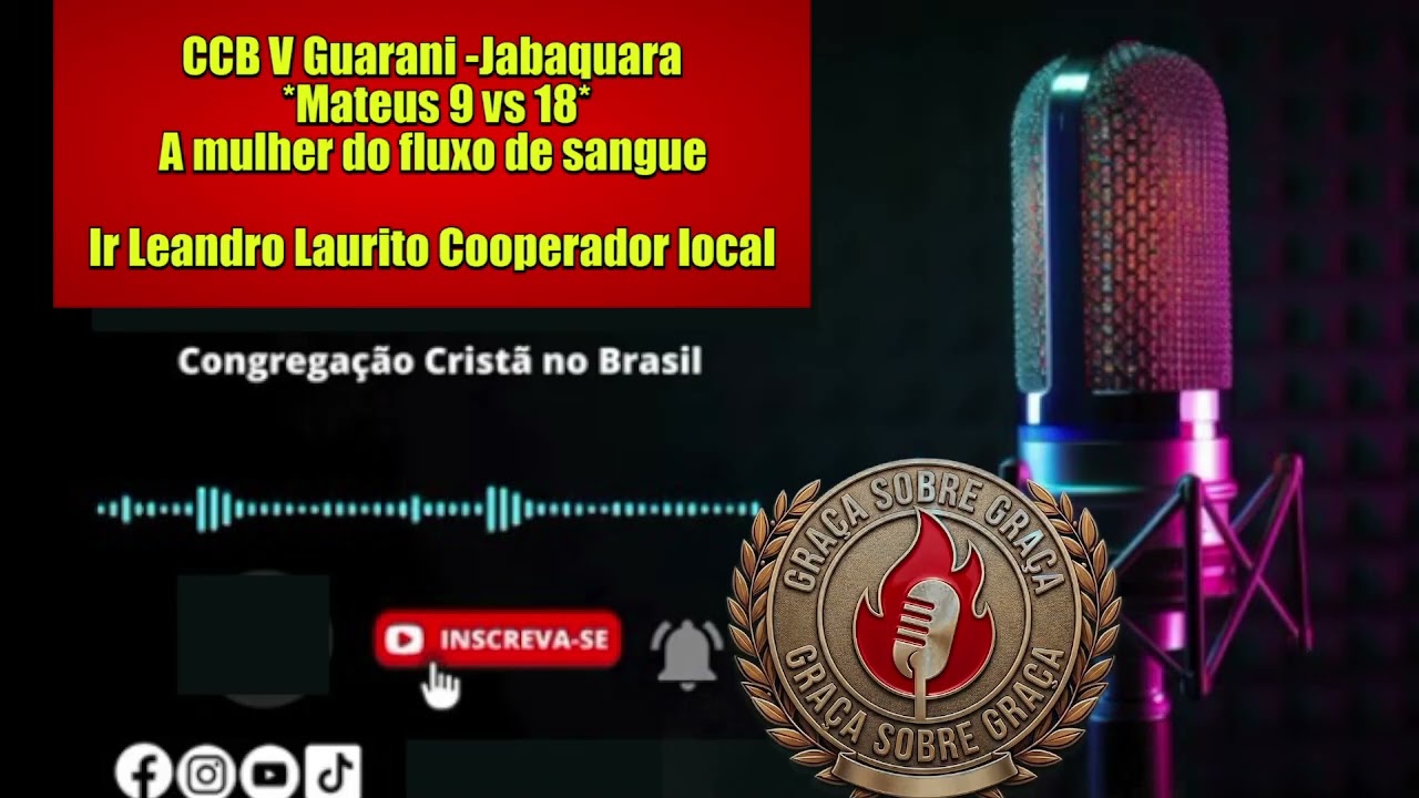 CCB:VILA GUARANI  JABAQUARA  -MATEUS 9  - A MULHER DO FLUXO DE SANQUE -IRMAO LEANDRO LAURITO