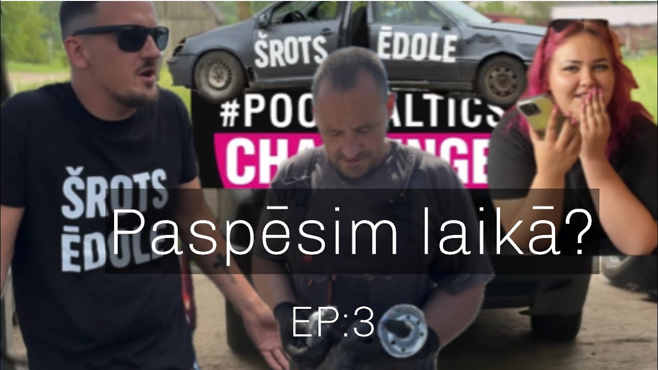 Šrots Ēdole EP:3 Vai tiešām Paspēsim uz PoorBaltics Challenge ?
