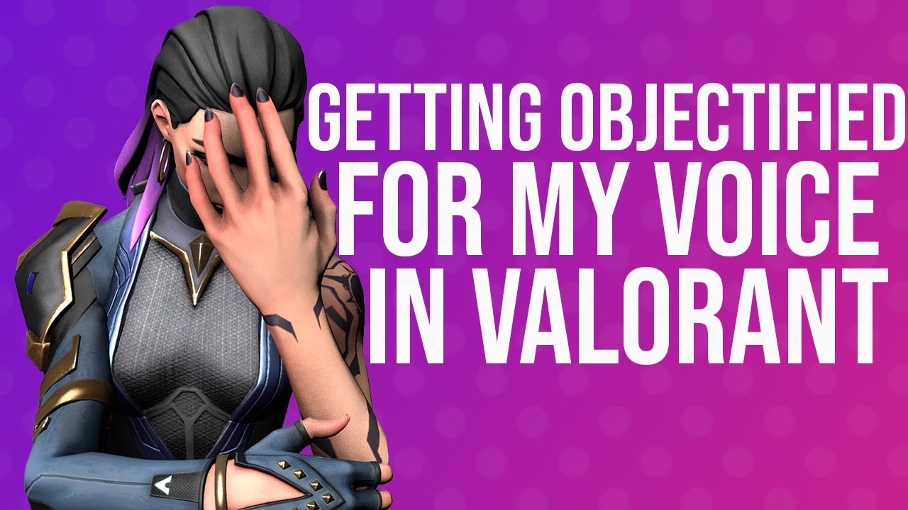 Being Objectified For Having A Deep Voice | Valorant