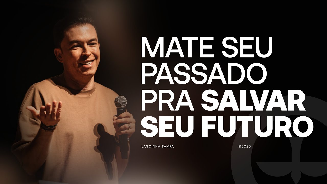 MATE SEU PASSADO PARA VIVER O FUTURO | PR. LUCINHO BARRETO | LAGOINHA TAMPA CHURCH