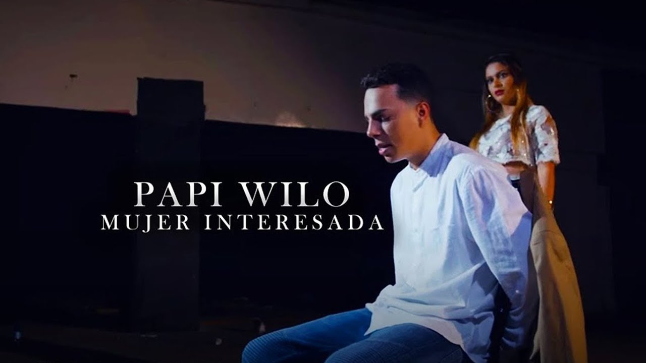 Papi Wilo - Mujer Interesada [Official Video]