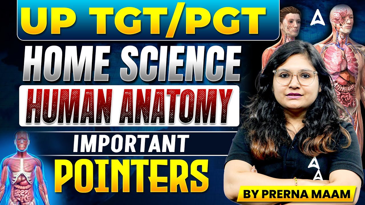 UP TGT/PGT | Home Science | Human Anatomy | Important Pointers | By Prerna Ma'am