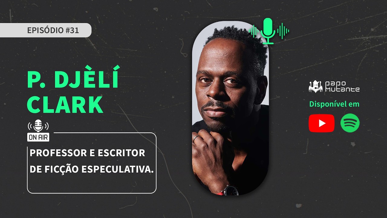 PAPO MUTANTE #31 - P. DJÈLÍ CLARK