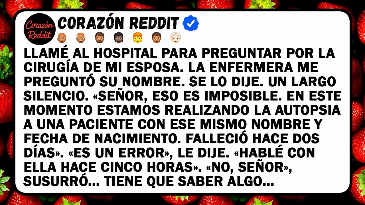 Llamé Al Hospital Para Preguntar Por La Cirugía De Mi Esposa. La Enfermera Me Preguntó Su Nombre.