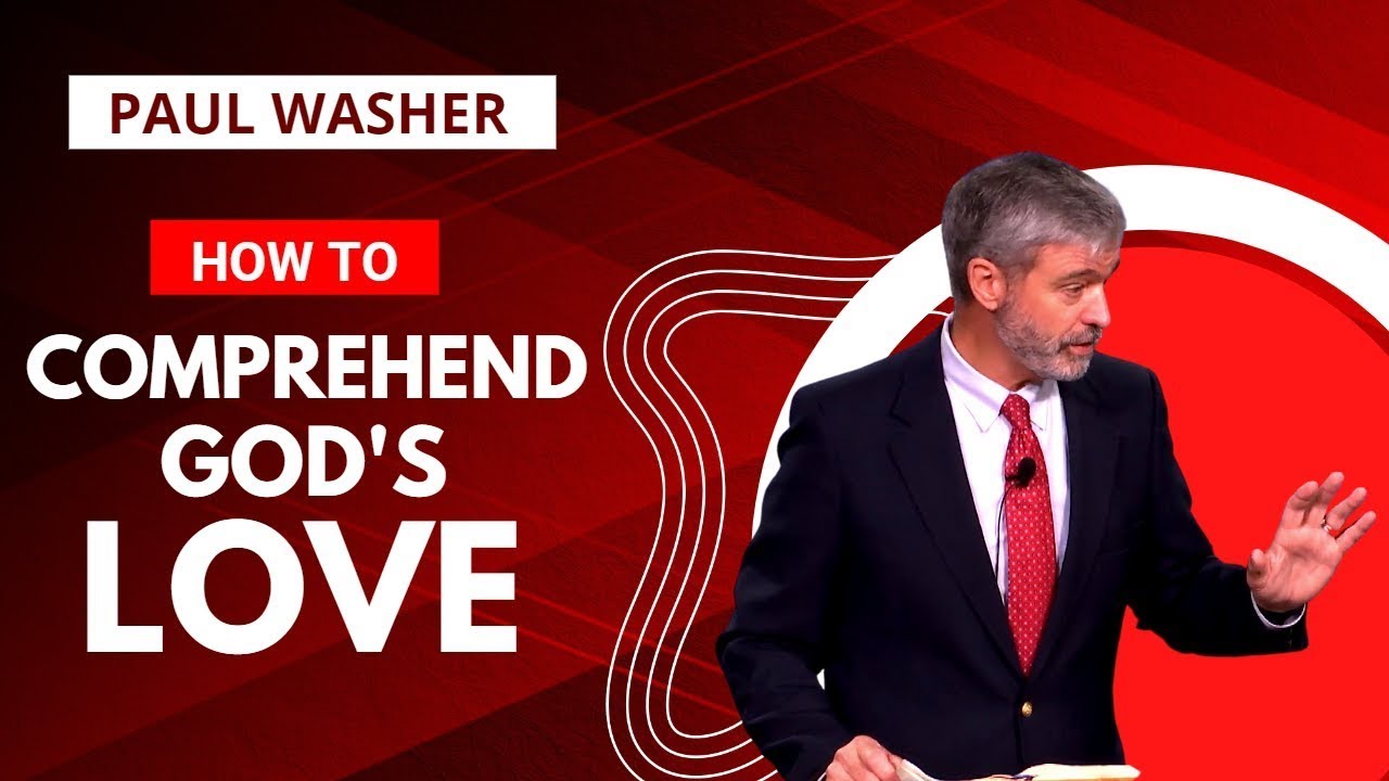 28 Mei 2023│Paul Washer - Comprehending God's Love