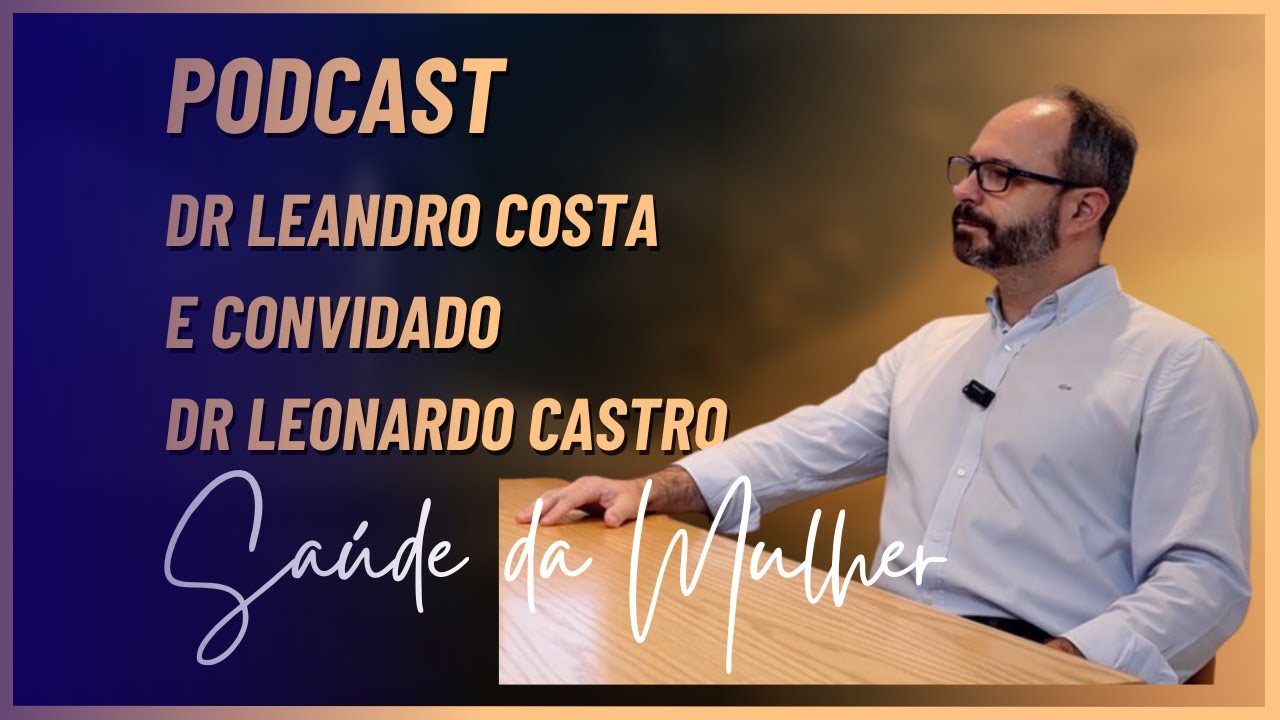 Endometriose Intestinal - Podcast com Dr Leonardo Machado Coloproctologista