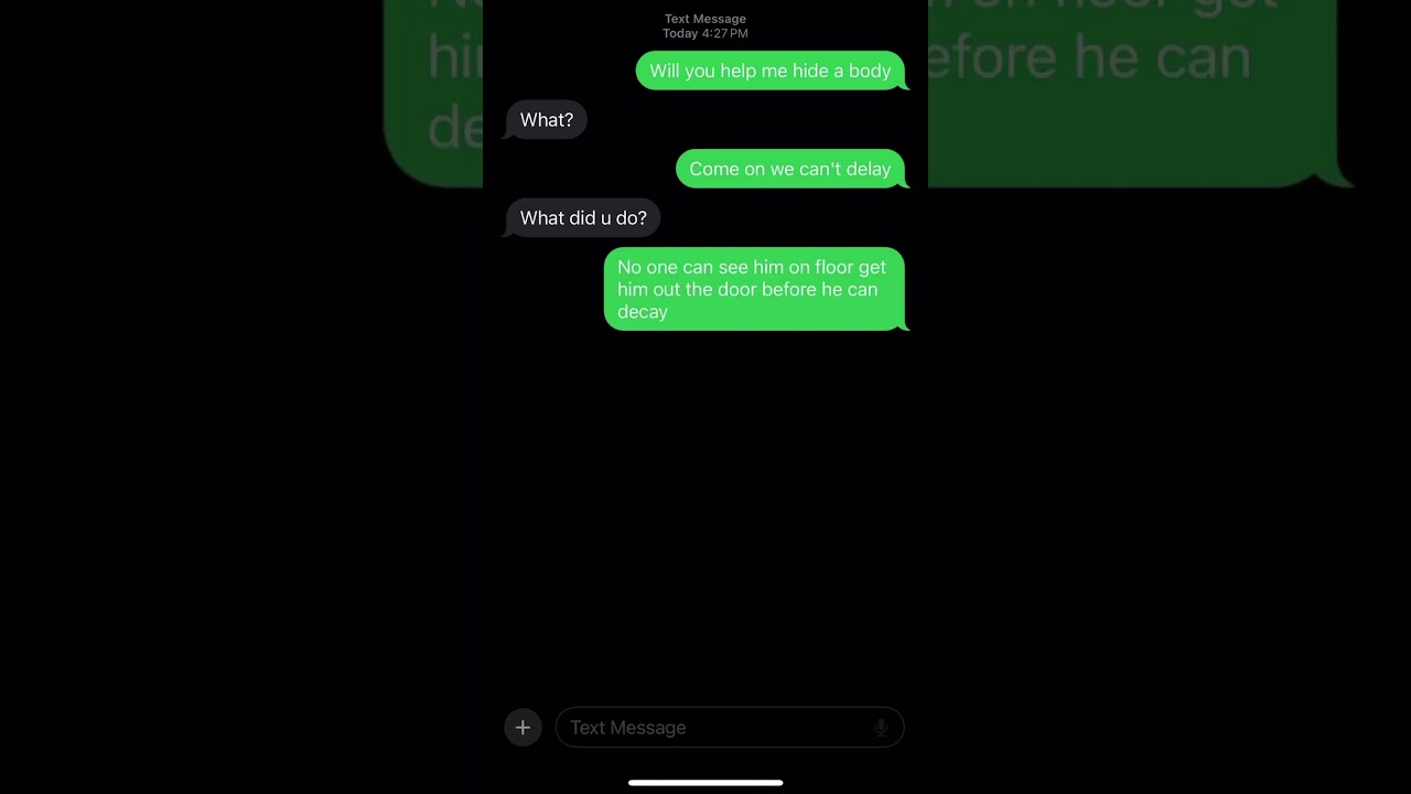 Will you help me hide a body #edit#texting #notrue