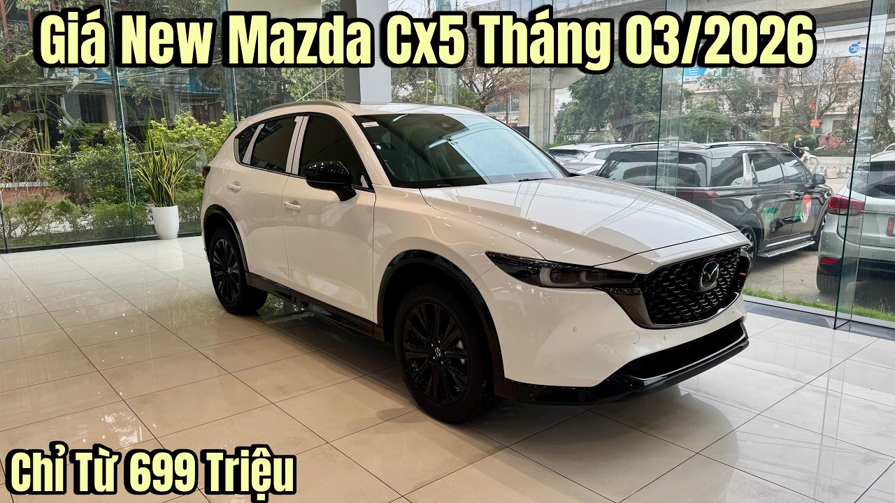 Giá Xe New Mazda Cx5 Tháng 03/2026. Chỉ Từ 699 Triệu Nhận Ngay Xe New Mới 100%.
