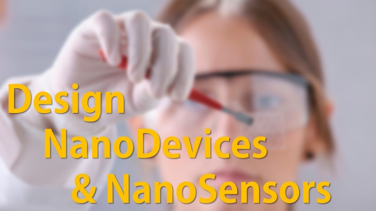 Step by Step Guide to Design Nano Devices and Sensors / Best Online Course