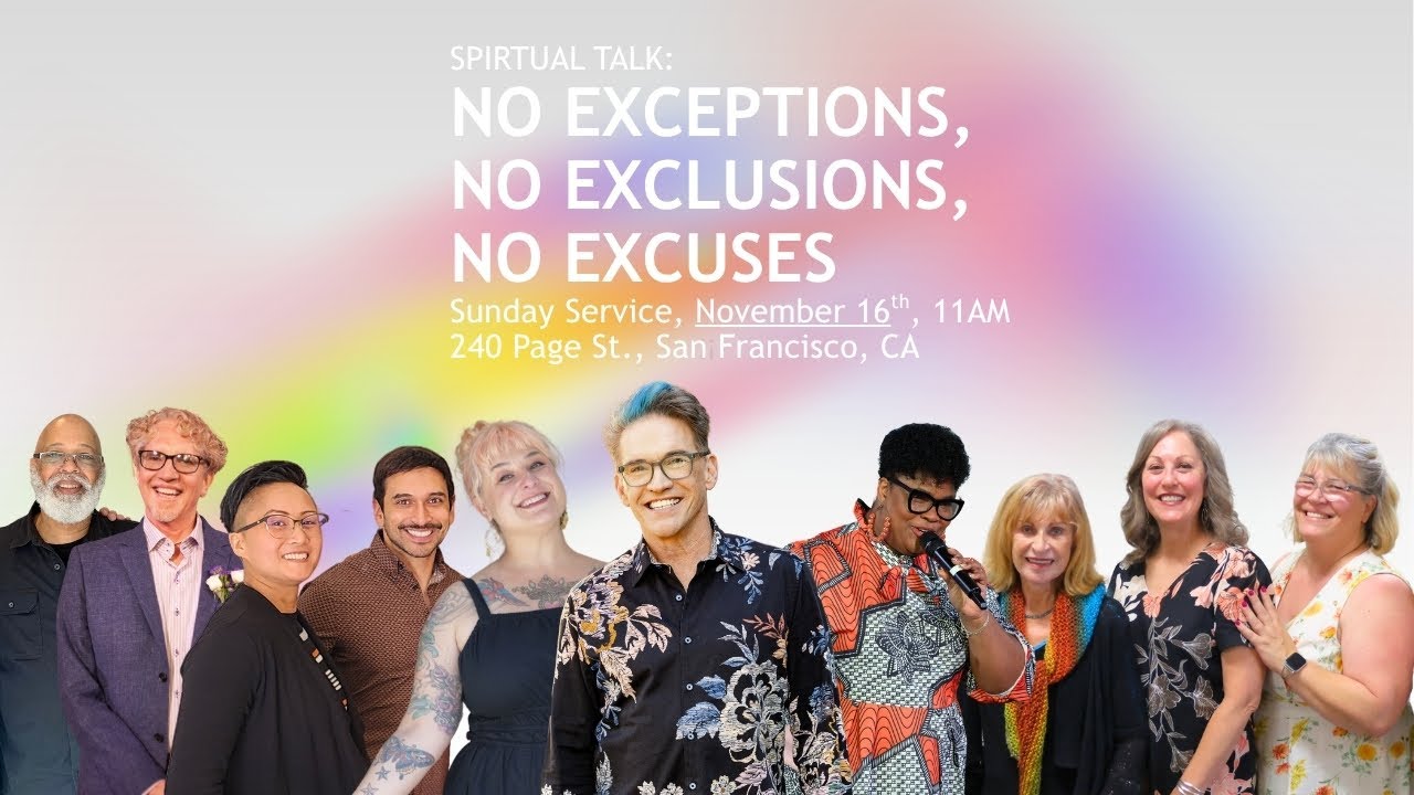 11.16.25 Spiritual Talk: No Exceptions, No Exclusions, No Excuses by Rev. Ken Daigle