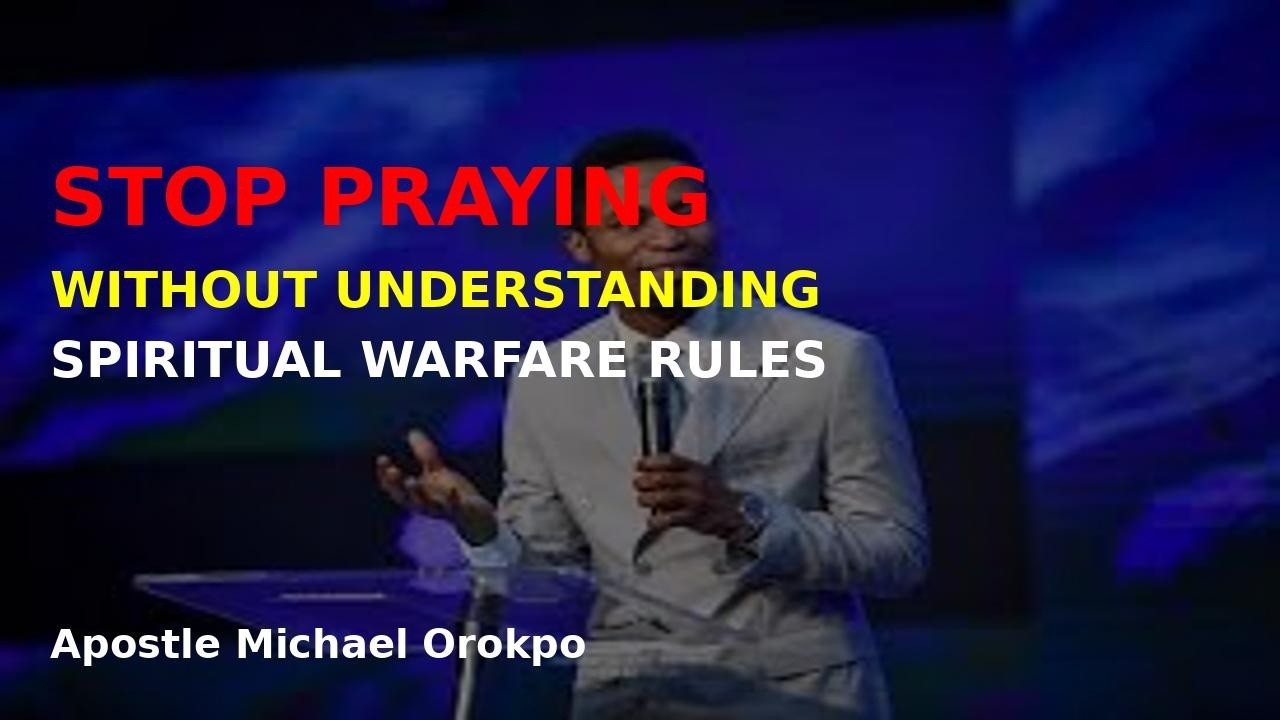 Fundamentals of Spiritual Warfare  Apostle Michael Orokpo.