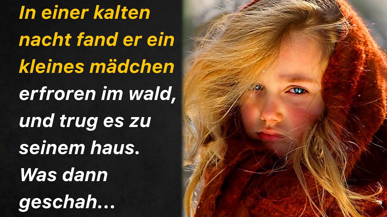 In einer kalten nacht fand er ein kleines mädchen erfroren im wald, und trug es zu seinem haus