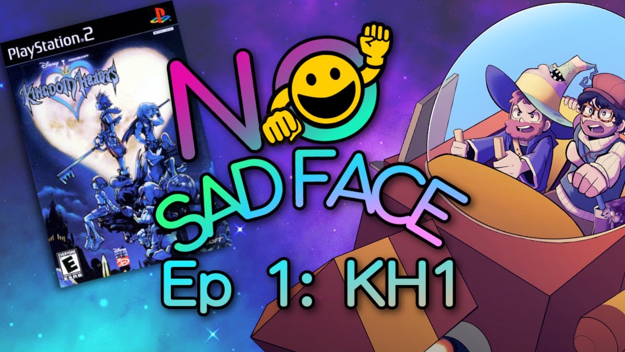 Episode 1: Kingdom Hearts | No Sad Face Podcast