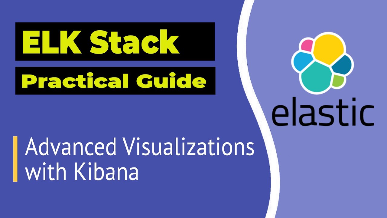Kibana: объяснение расширенных возможностей визуализации | Учебное пособие по ELK Stack