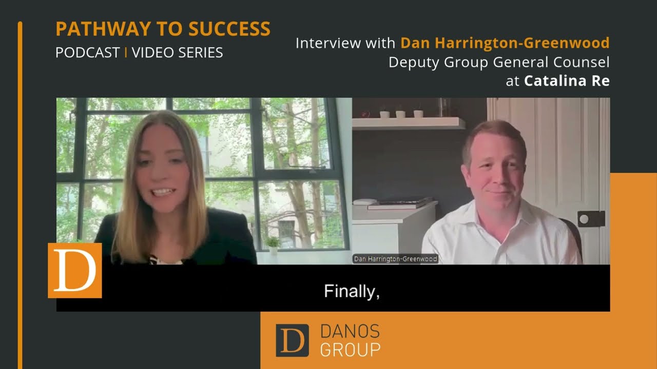 Pathway to Success Interview – Deputy Group General Counsel – Dan Harrington-Greenwood, Catalina Re