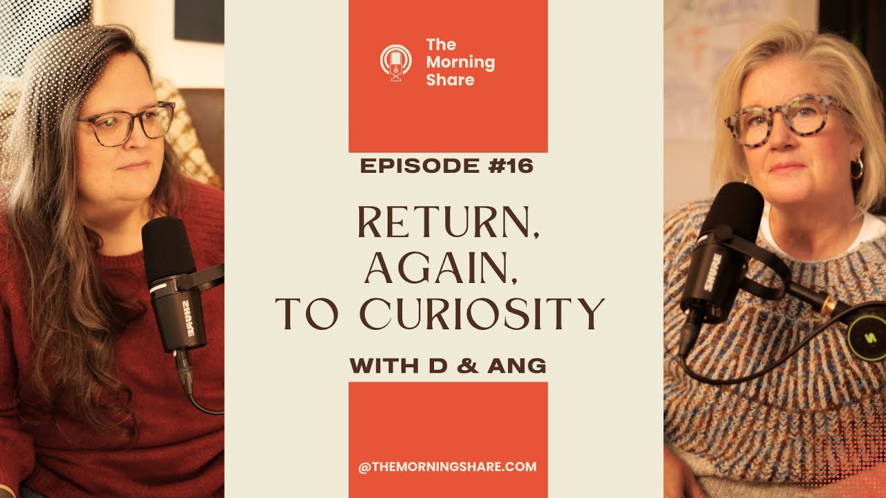 16. Return, Again, To Curiosity