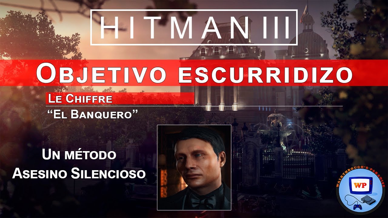 Hitman 3 Walkthrough - París: Objetivo Escurridizo - El Banquero