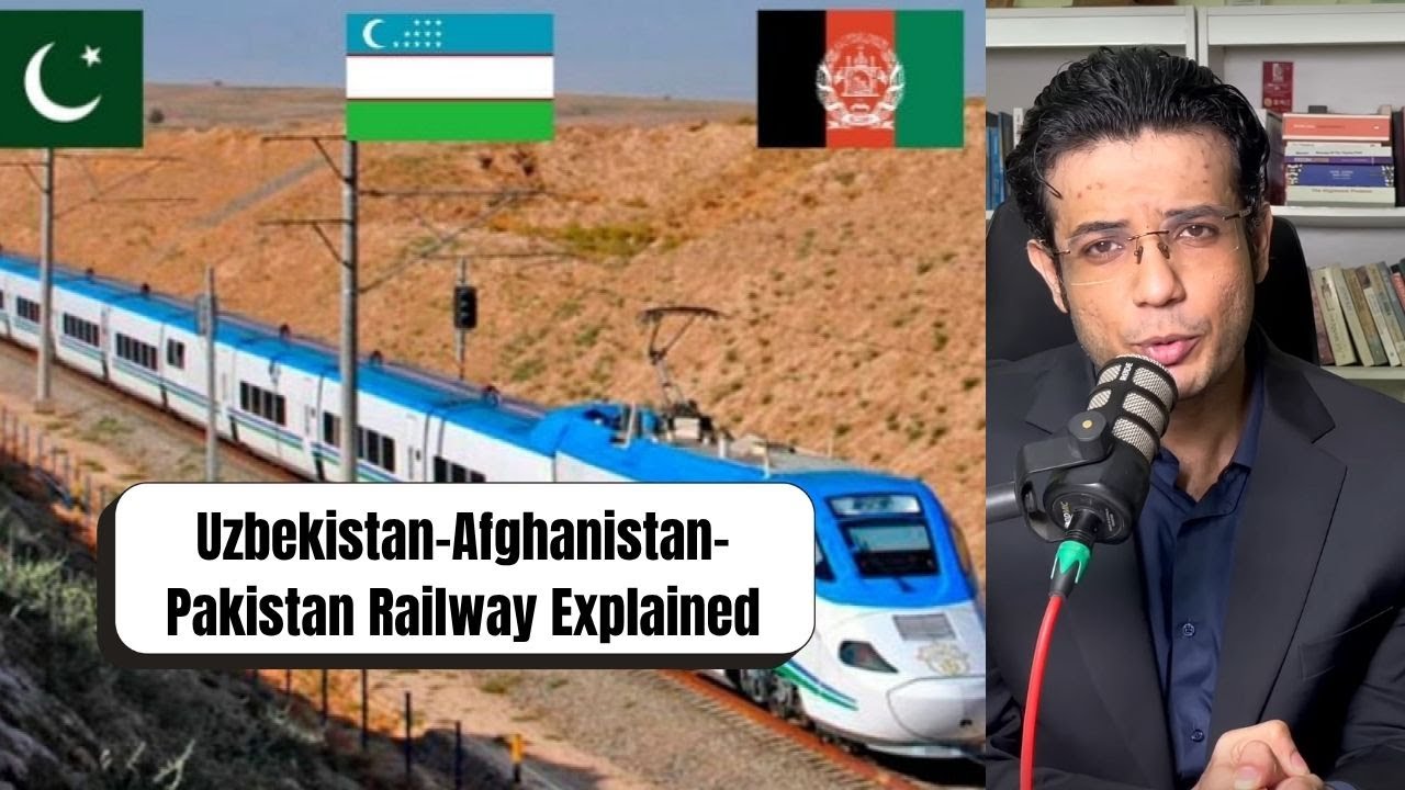 Uzbekistan–Afghanistan–Pakistan Railway Explained: Why Pakistan, China & Central Asia Are All In