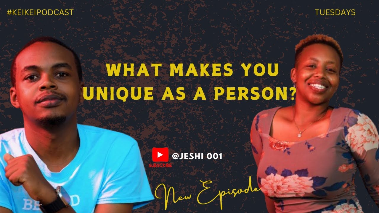 #3 WHAT MAKES YOU UNIQUE  AS A PERSON (KEIKEI PODCAST)
