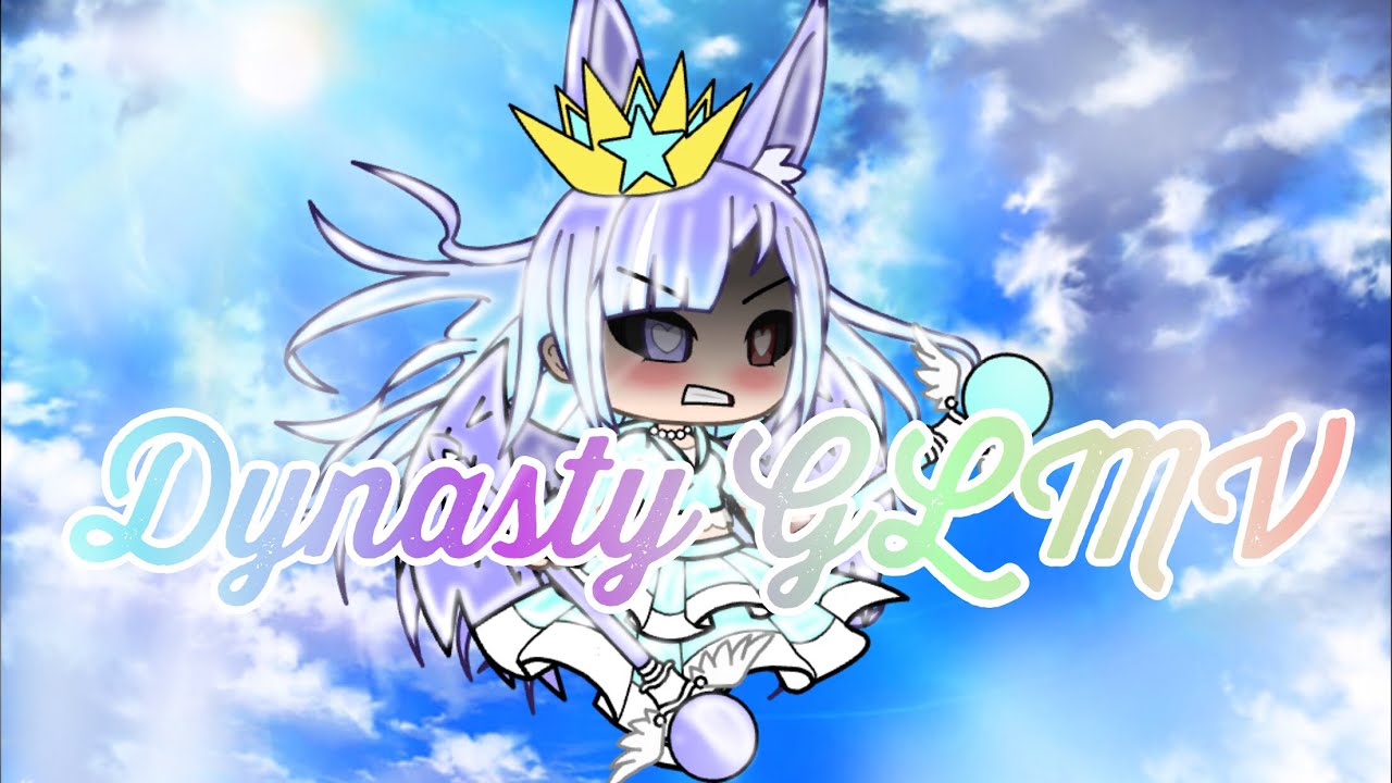 Dynasty GLMV ~#GachaLife~