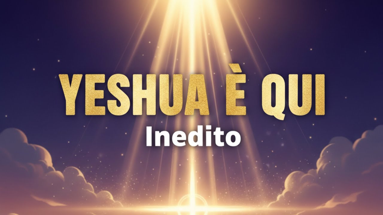 Yeshua è qui (Video Lyric)