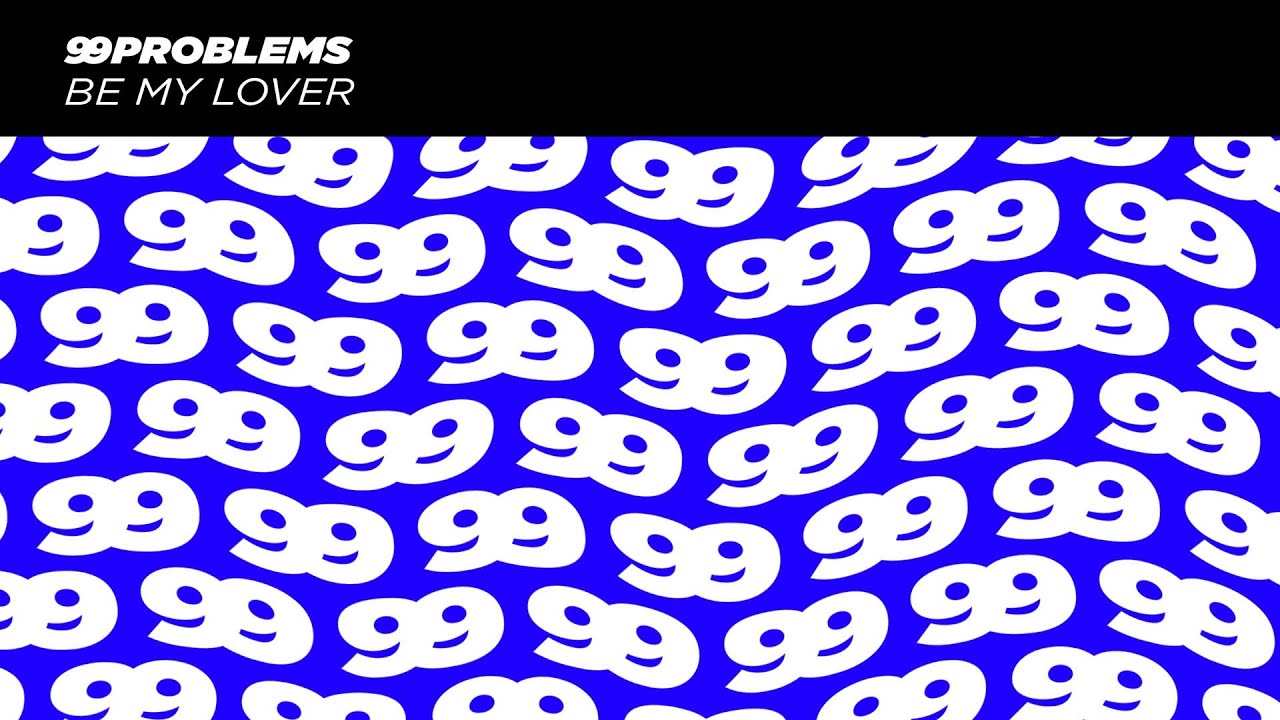 99Problems - Be My Lover (Official Video)