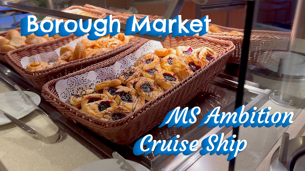 Breakfast Food at the Borough Market Buffet on the MS Ambition Cruise Ship / April 2025