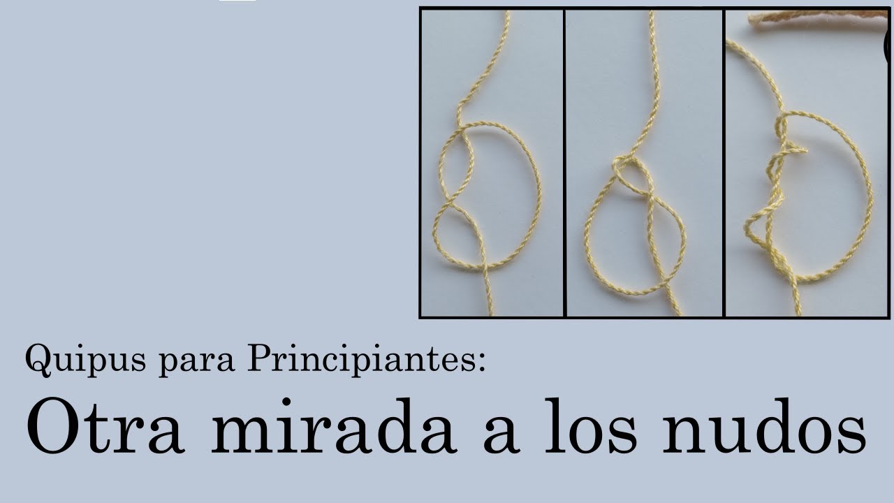 Quipus para Principiantes 14: Otra mirada a los nudos