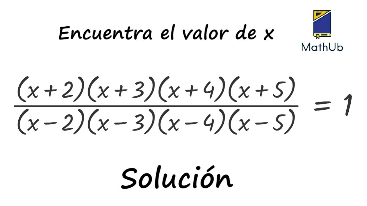 Encuentra el valor de X en la siguiente ecuación. Ejercicio de admisión de Harvard.