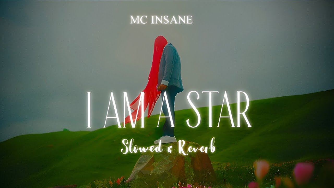 MC Insane - I AM A STAR ( Slowed & Reverb ) Official Audio