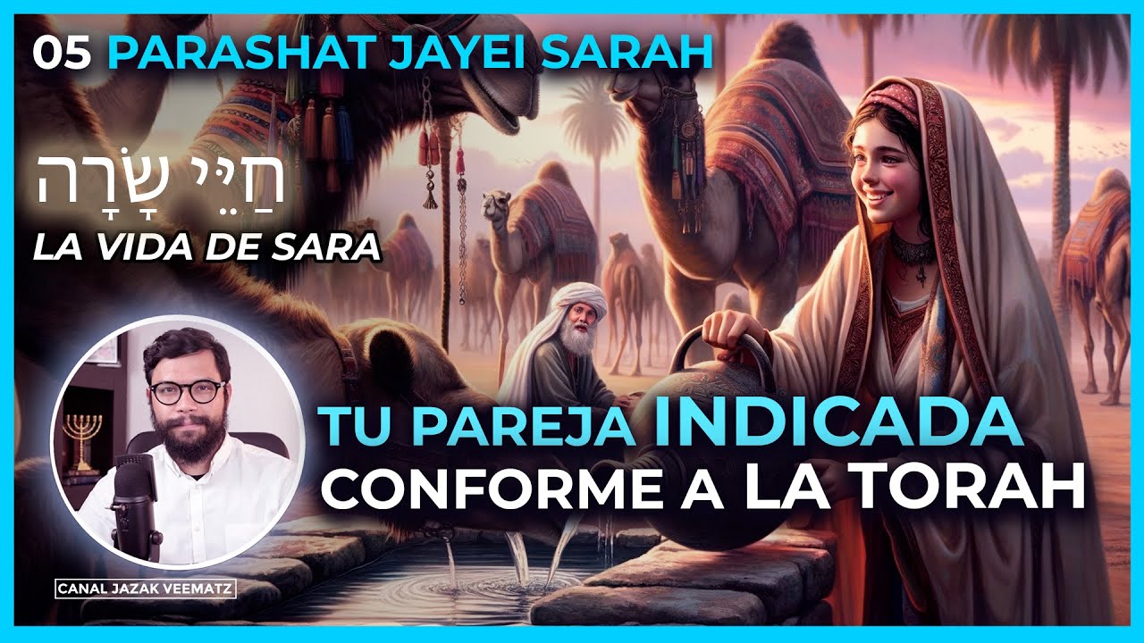 Tu PAREJA indicada conforme a la TORAH | #05 PARASHAT JAYEI SARAH (La Vida de Sara)
