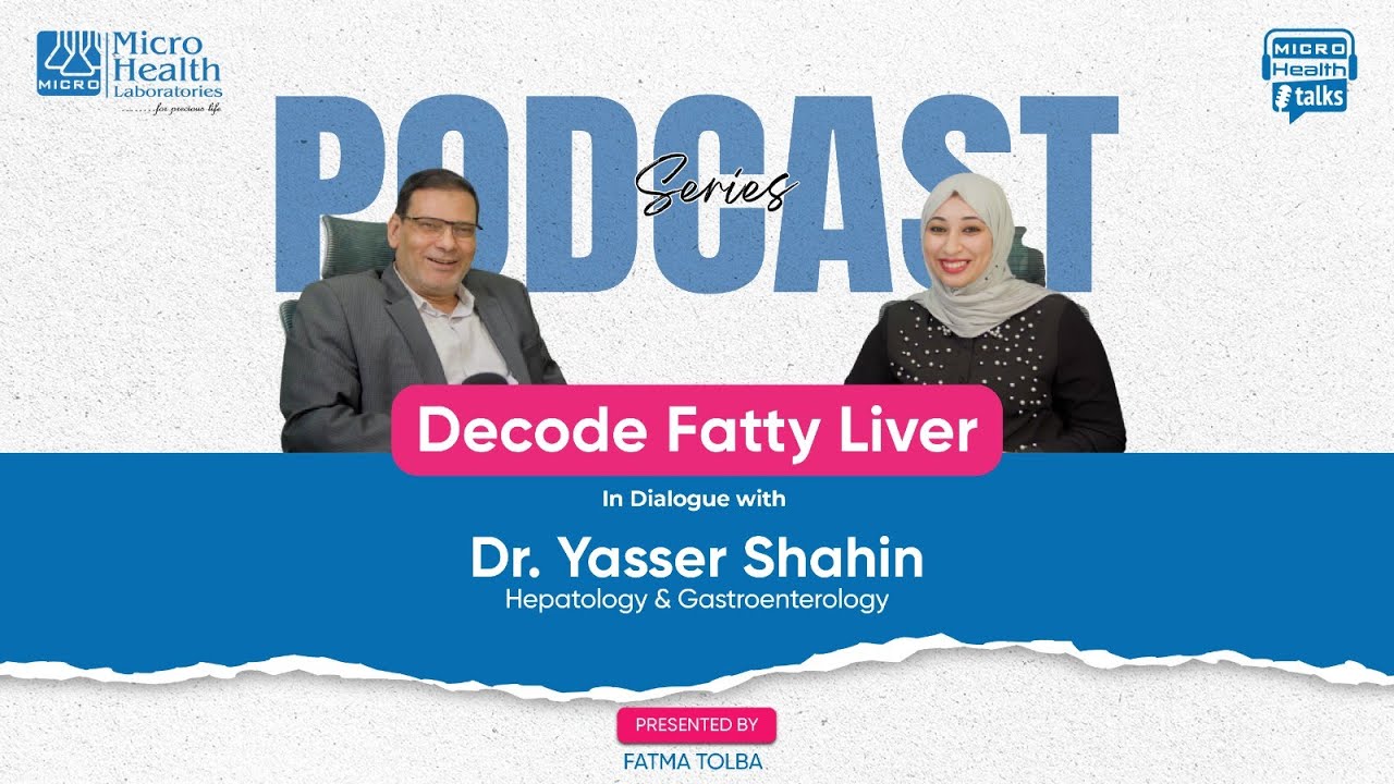 Micro Health Talks | Understanding Decode Fatty Liver with Dr. Yasser Shahin