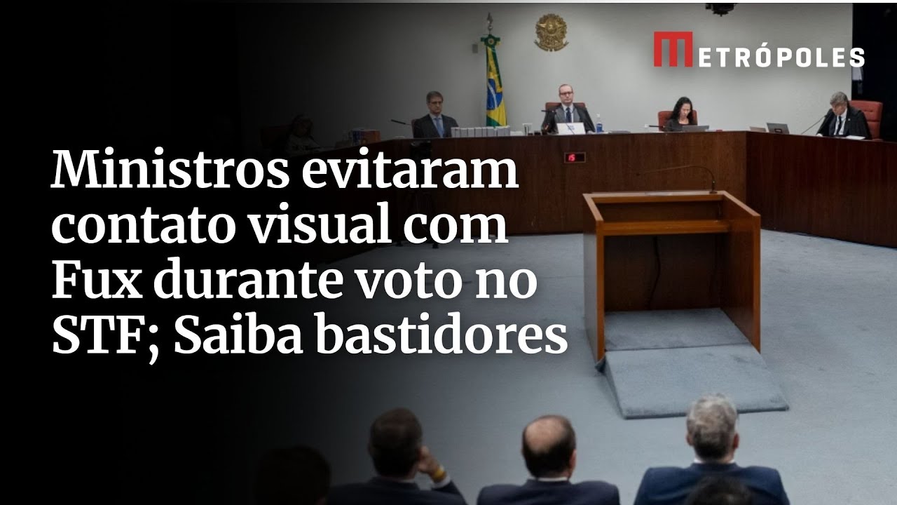 Ministros evitaram contato visual com Fux durante voto no STF; Saiba bastidores 