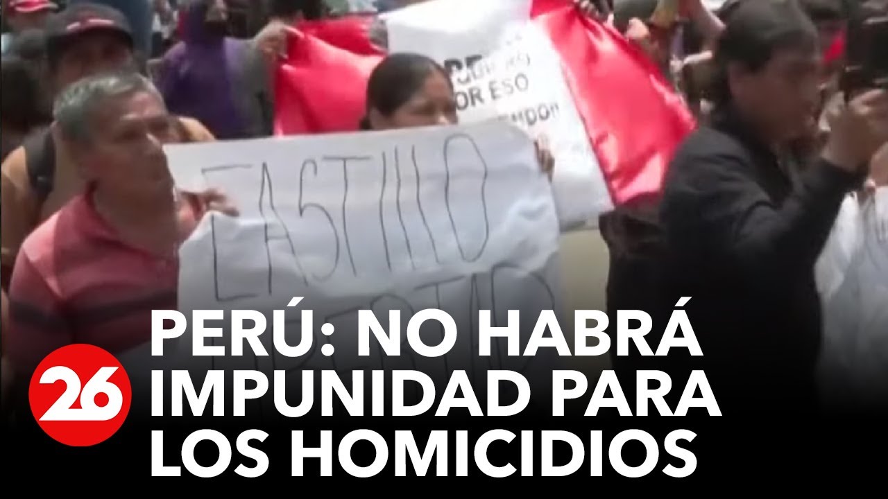 PER&Uacute; | No habr&aacute; impunidad para los homicidios tras las protestas