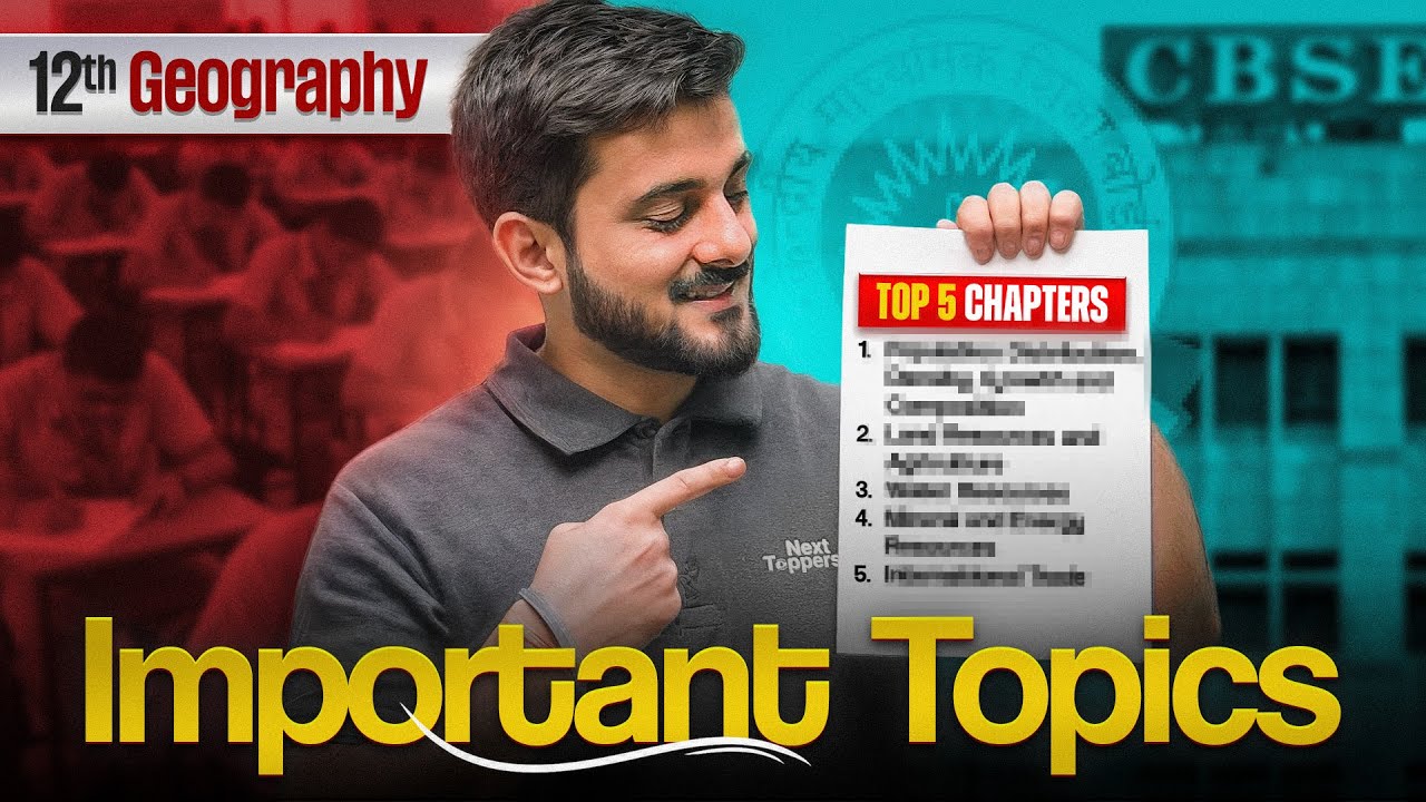 Class 12 Geography - TOP 5  CHAPTERS With IMPORTANT TOPICS For Board Exam 2026