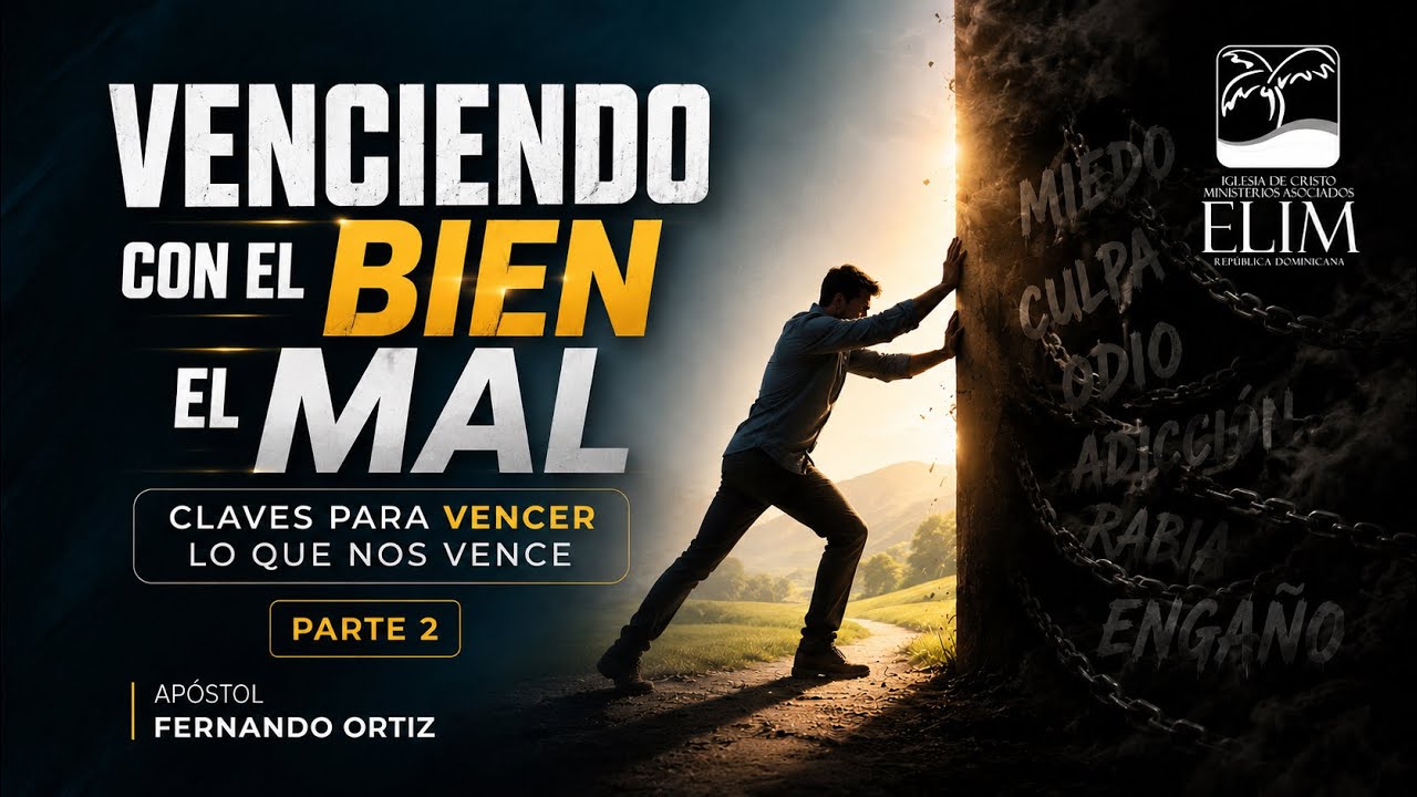 Venciendo con el bien el mal: Claves para vencer lo que nos vence · Parte 2 — Ap Fernando Ortiz