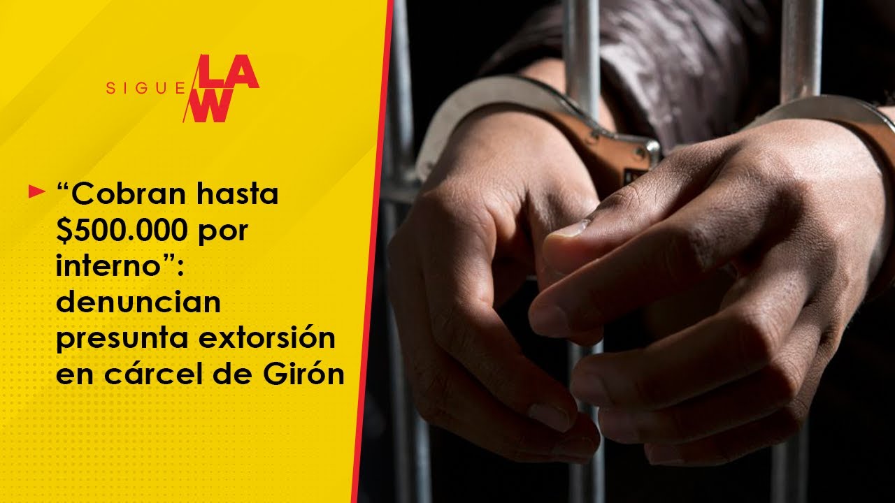 “Cobran hasta $500.000 por interno”: denuncian presunta extorsión en cárcel de Girón